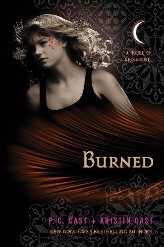 P.C. Cast and Kristin Cast., P.C. Cast: Burned (House of Night Novels) (Hardcover, 2010, St. Martin's Griffin)