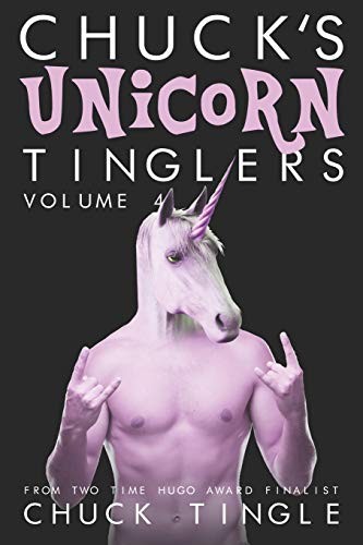 Chuck Tingle: Chuck's Unicorn Tinglers (Paperback, 2019, Independently published)