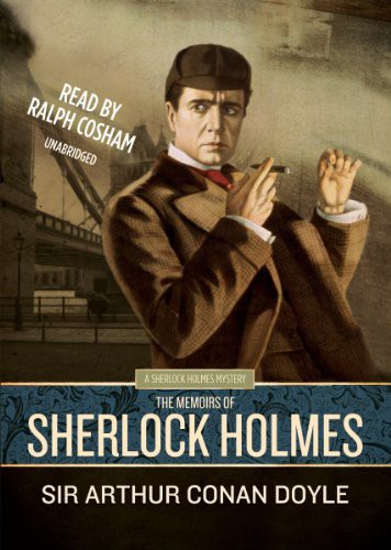 Arthur Conan Doyle, Ralph Cosham: The Memoirs of Sherlock Holmes  [Sherlock Holmes Mysteries ] (AudiobookFormat, Blackstone Audiobooks, Blackstone Audio, Inc.)