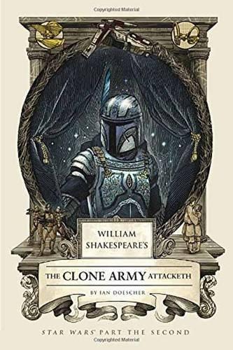 Ian Doescher: William Shakespeare's The Clone Army Attacketh (2015)
