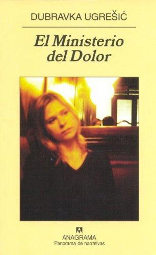 Dubravka Ugrešić: El Ministerio del Dolor (Paperback, Spanish language, 2006, Anagrama)