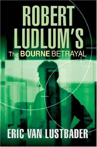 Eric Van Lustbader: Robert Ludlum's The Bourne Betrayal (Hardcover, 2007, Grand Central Publishing)