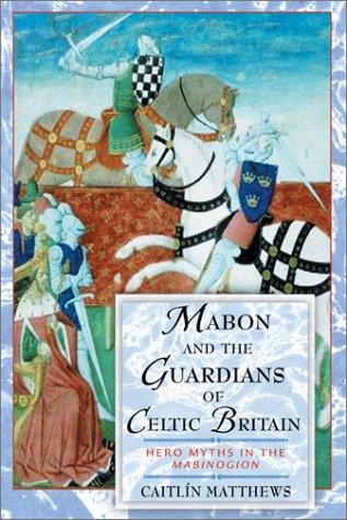 Caitlin Matthews: Mabon and the guardians of Celtic Britain (2002, Inner Traditions)