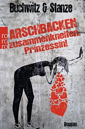 Mirco Buchwitz, Rikje Stanze: Arschbacken zusammenkneifen, Prinzessin! (Paperback, 2014, Rowohlt Taschenbuch)