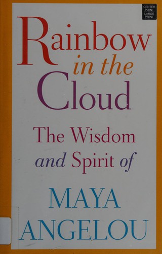 Maya Angelou: Rainbow in the cloud (2015, Center Point Large Print)