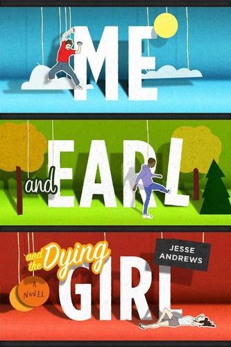 Jesse Andrews: Me and Earl and the Dying Girl (2012, Amulet Books)