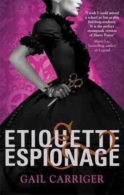 Gail Carriger: Etiquette and Espionage (2013)