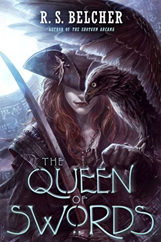 R. S. Belcher: The Queen of Swords (Hardcover, 2017, TOR, Tor Books)