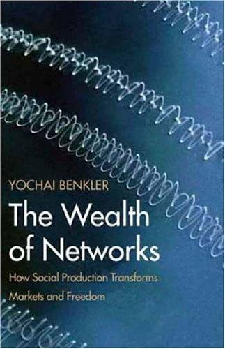Yochai Benkler: The wealth of networks (2006, Yale University Press)