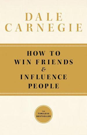 Dale Carnegie: How To Win Friends and Influence People