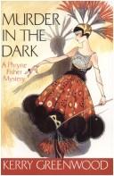 Kerry Greenwood: Murder in the Dark a Phryne Fisher Mystery (Paperback, 2006, Allen and Unwin)