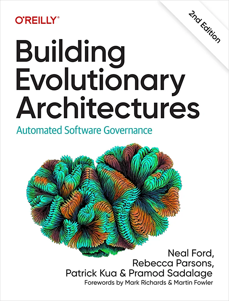 Neal Ford, Patrick Kua, Pramod Sadalage, Rebecca Parsons: Building Evolutionary Architectures (2023, O'Reilly Media, Incorporated)