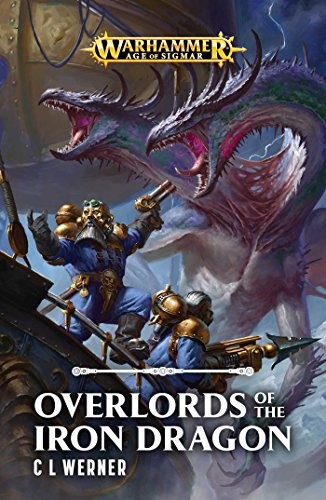 C L Werner: Overlords of the Iron Dragon (Kharadron Overlords) (2018, Games Workshop)