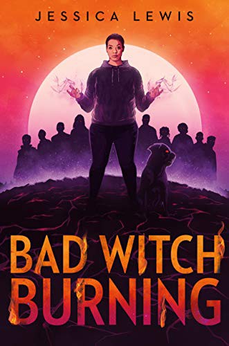 Jessica Lewis: Bad Witch Burning (Hardcover, 2021, Delacorte Press)