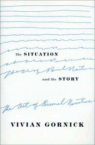 Vivian Gornick: The situation and the story (2002, Farrar, Straus, and Giroux)