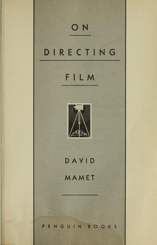 David Mamet: On directing film (1992, Penguin)