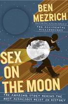 Ben Mezrich: Sex on the Moon (2011, Doubleday)