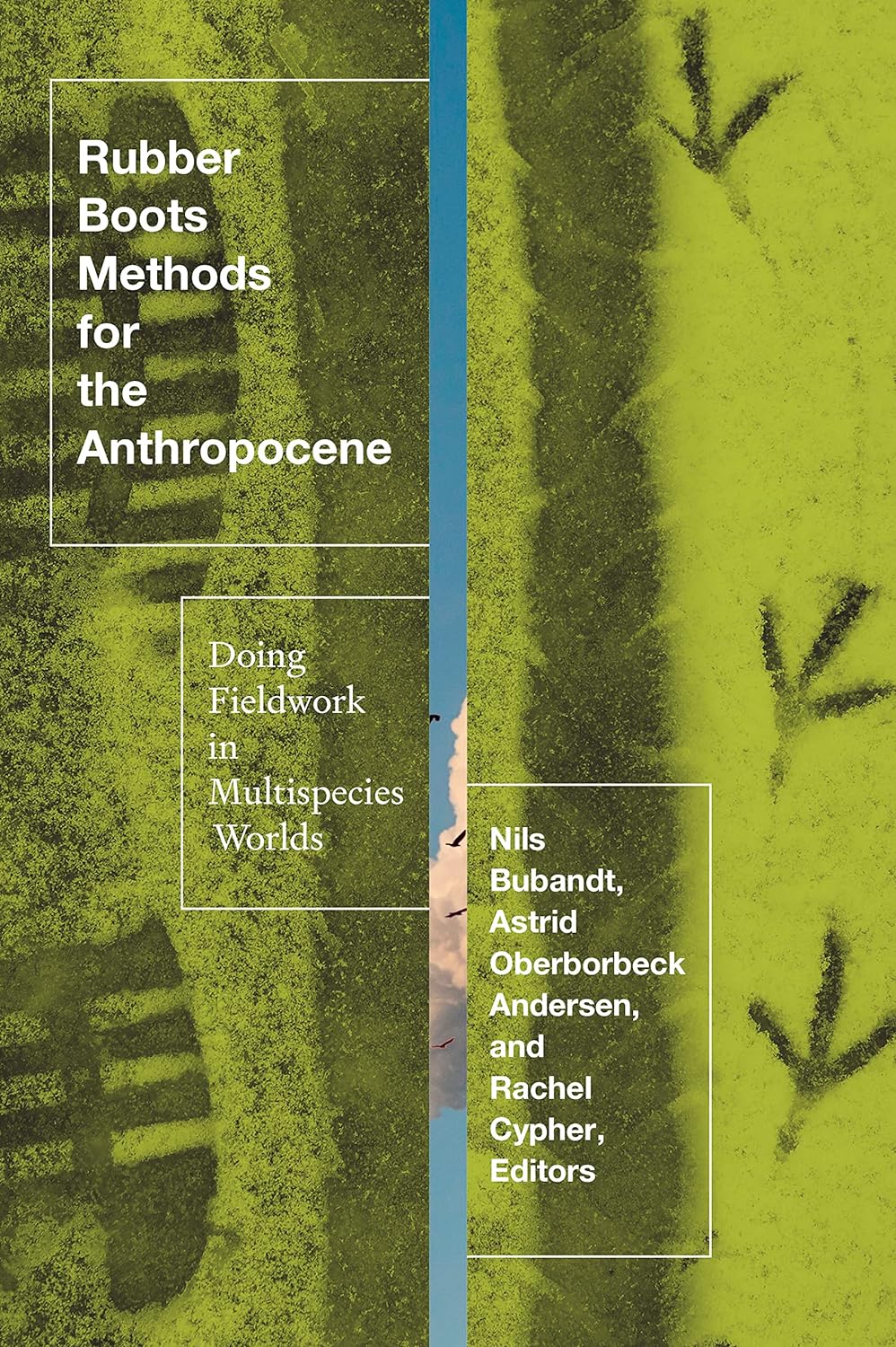 Nils Bubandt, Astrid Oberborbeck Andersen, Rachel Cypher: Rubber Boots Methods for the Anthropocene (2023, University of Minnesota Press)