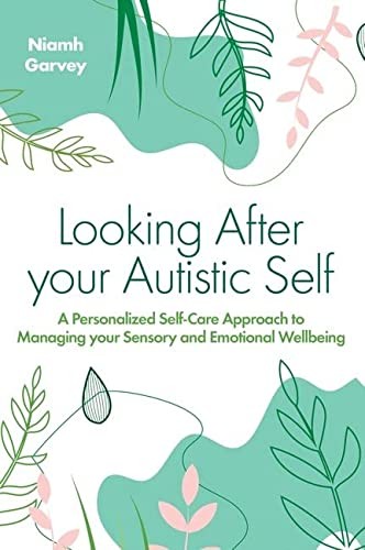 Niamh Garvey: Looking after Your Autistic Self (2023, Kingsley Publishers, Jessica, Jessica Kingsley Pub)