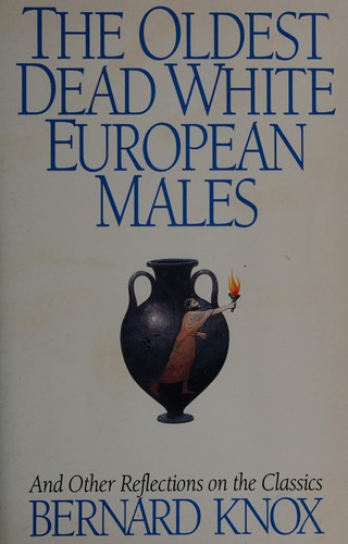 Oldest Dead White European Males and Other Reflections on the Classics. (Undetermined language, 1995, W.W.Norton)