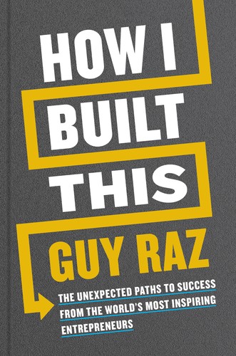 Guy Raz: How I Built This (2020, Houghton Mifflin Harcourt Publishing Company)