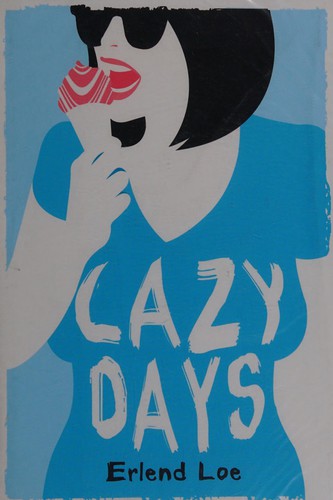 Erlend Loe, Don Bartlett, Don Shaw: Lazy Days (2013, Head of Zeus)