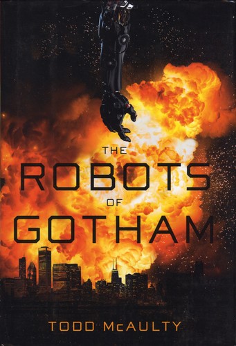 Todd McAulty: The Robots of Gotham (Hardcover, 2018, Houghton Mifflin Harcourt)