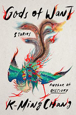 K-Ming Chang: Gods of Want (2022, Random House Publishing Group)