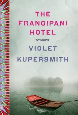 Violet Kupersmith: The Frangipani Hotel (2014, Spiegel & Grau)