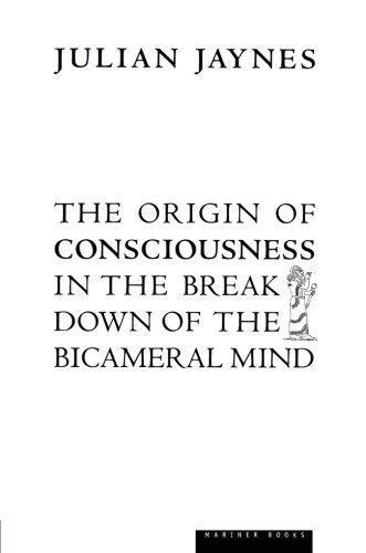 Julian Jaynes: The Origin of Consciousness in the Breakdown of the Bicameral Mind (2000, Mariner Books)