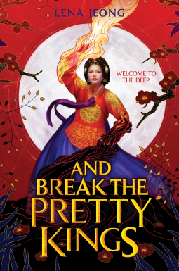 Lena Jeong: And Break the Pretty Kings (Harper Collins Children's Books)