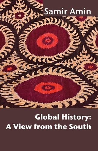 Samir Amin: Global history (2011, Pambazuka Press, CODESRIA, Books for Change)