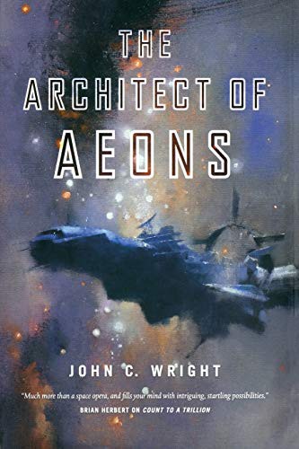 John C. Wright: The Architect of Aeons (Paperback, 2015, Tor Books)