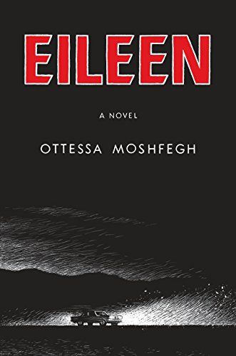 Ottessa Moshfegh: Eileen (Hardcover, 2015, Penguin Press)