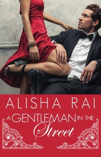 Alisha Rai: A Gentleman in the Street (Paperback, 2015, CreateSpace Independent Publishing Platform)