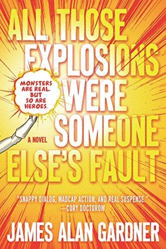 James Alan Gardner: All Those Explosions Were Someone Else's Fault (2017)