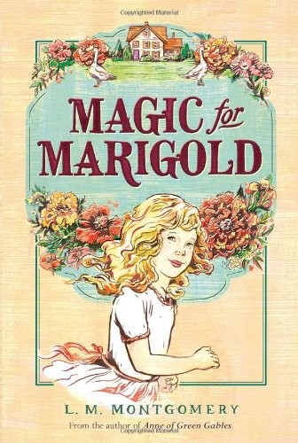Lucy Maud Montgomery: Magic for Marigold (Paperback, 2014, Sourcebooks Fire)