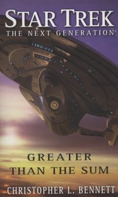 Christopher L. Bennett: Greater Than the Sum
            
                Star Trek The Next Generation (2008, Simon & Schuster)