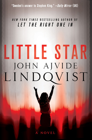 John Ajvide Lindqvist: Little Star (Hardcover, 2012, Thomas Dunne Books)