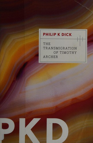 Philip K. Dick: The transmigration of Timothy Archer (2011, Mariner Books)
