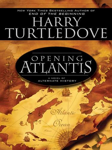 Harry Turtledove: Opening Atlantis (EBook, 2008, Penguin Group USA, Inc.)