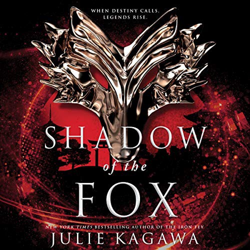 Julie Kagawa: Shadow of the Fox (AudiobookFormat, 2018, Harlequin Audio and Blackstone Audio, Harlequin Teen)