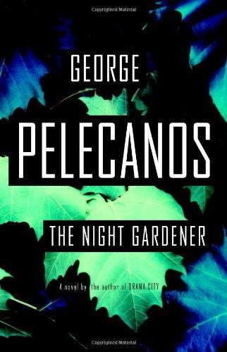 George P. Pelecanos: The Night Gardener