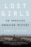 Robert Kolker: Lost girls : an unsolved American mystery (2013, Harper)