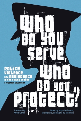 Joe Macaré, Maya Schenwar, Alicia Garza, Alana Yu-lan Price: Who do you serve, who do you protect? (2016)