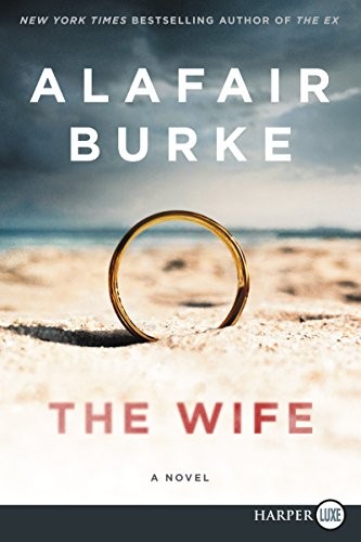 Alafair Burke: The Wife (Paperback, 2018, HarperLuxe)