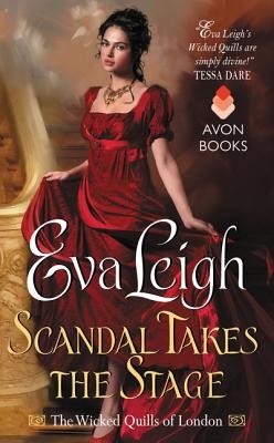 Eva Leigh: Scandal Takes The Stage (Paperback, 2015, Avon Books, an imprint of HarperCollins Publishers)