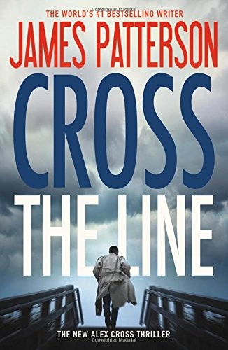 James Patterson: Cross the Line (Paperback, 2017, Grand Central Publishing)
