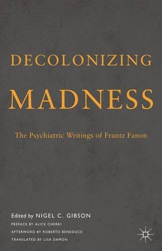 Frantz Fanon, Nigel Gibson, Lisa Damon, Roberto Beneduce, Alice Cherki: Decolonizing Madness (Paperback, 2016, Palgrave Macmillan)