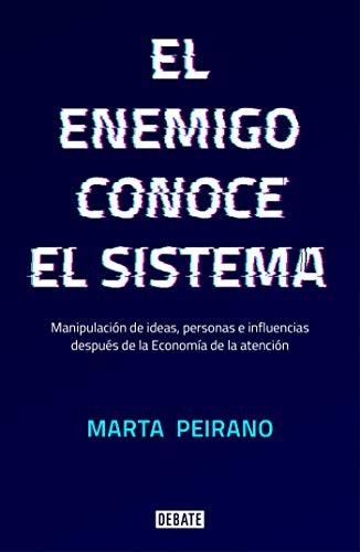 Marta Peirano: El enemigo conoce el sistema / The Enemy Understands the System (Paperback, 2019, Debate)